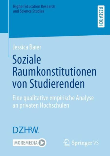 Soziale Raumkonstitutionen von Studierenden: Eine qualitative empirische Analyse an privaten Hochschulen