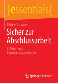 Title: Sicher zur Abschlussarbeit: in Natur- und Ingenieurwissenschaften, Author: Michael Schrader