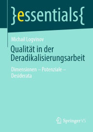 Title: Qualität in der Deradikalisierungsarbeit: Dimensionen - Potenziale - Desiderata, Author: Michail Logvinov