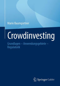 Title: Crowdinvesting: Grundlagen - Anwendungsgebiete - Regulatorik, Author: Mario Baumgärtner