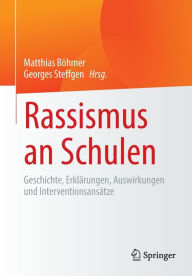 Title: Rassismus an Schulen: Geschichte, Erklï¿½rungen, Auswirkungen und Interventionsansï¿½tze, Author: Matthias Bïhmer