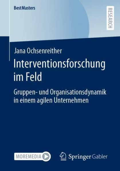 Interventionsforschung im Feld: Gruppen- und Organisationsdynamik einem agilen Unternehmen