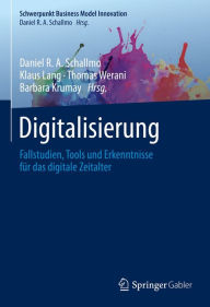 Title: Digitalisierung: Fallstudien, Tools und Erkenntnisse für das digitale Zeitalter, Author: Daniel R. A. Schallmo