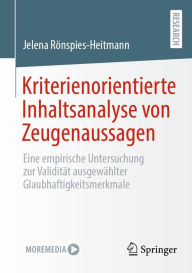Title: Kriterienorientierte Inhaltsanalyse von Zeugenaussagen: Eine empirische Untersuchung zur Validität ausgewählter Glaubhaftigkeitsmerkmale, Author: Jelena Rönspies-Heitmann