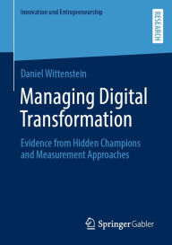 Title: Managing Digital Transformation: Evidence from Hidden Champions and Measurement Approaches, Author: Daniel Wittenstein