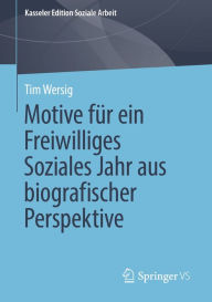 Title: Motive für ein Freiwilliges Soziales Jahr aus biografischer Perspektive, Author: Tim Wersig