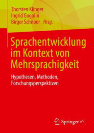 Title: Sprachentwicklung im Kontext von Mehrsprachigkeit: Hypothesen, Methoden, Forschungsperspektiven, Author: Thorsten Klinger