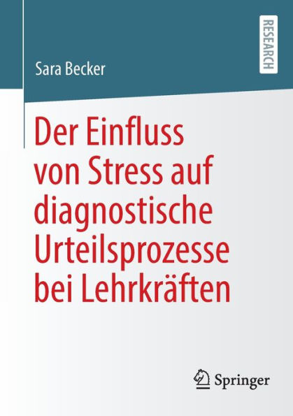 Der Einfluss von Stress auf diagnostische Urteilsprozesse bei Lehrkräften