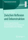 Zwischen Reflexion und Dekonstruktion: Analyse organisationaler Entscheidungskommunikation am Beispiel redaktioneller Weblogs