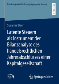 Title: Latente Steuern als Instrument der Bilanzanalyse des handelsrechtlichen Jahresabschlusses einer Kapitalgesellschaft, Author: Susanne Beer
