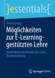 Title: Möglichkeiten zur E-Learning-gestützten Lehre: Anwendung am Beispiel des Fachs Kostenrechnung, Author: Stefan Georg