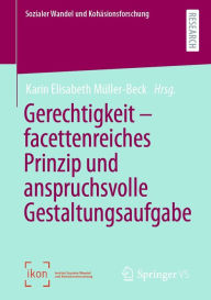 Title: Gerechtigkeit - facettenreiches Prinzip und anspruchsvolle Gestaltungsaufgabe, Author: Karin Elisabeth Müller-Beck
