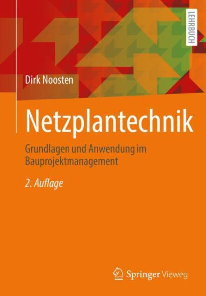 Netzplantechnik: Grundlagen und Anwendung im Bauprojektmanagement