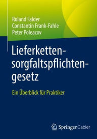 Title: Lieferkettensorgfaltspflichtengesetz: Ein Überblick für Praktiker, Author: Roland Falder