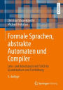 Formale Sprachen, abstrakte Automaten und Compiler: Lehr- und Arbeitsbuch mit FLACI für Grundstudium und Fortbildung