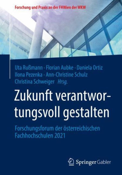 Zukunft verantwortungsvoll gestalten: Forschungsforum der ï¿½sterreichischen Fachhochschulen 2021