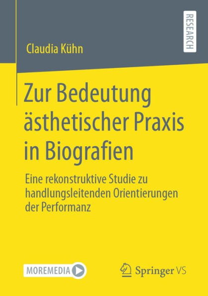 Zur Bedeutung ästhetischer Praxis in Biografien: Eine rekonstruktive Studie zu handlungsleitenden Orientierungen der Performanz