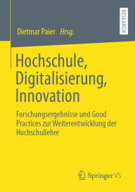 Title: Hochschule, Digitalisierung, Innovation: Forschungsergebnisse und Good Practices zur Weiterentwicklung der Hochschullehre, Author: Dietmar Paier