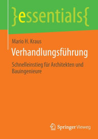 Title: Verhandlungsführung: Schnelleinstieg für Architekten und Bauingenieure, Author: Mario H. Kraus