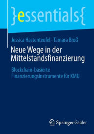 Title: Neue Wege in der Mittelstandsfinanzierung: Blockchain-basierte Finanzierungsinstrumente für KMU, Author: Jessica Hastenteufel