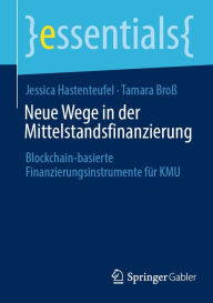 Title: Neue Wege in der Mittelstandsfinanzierung: Blockchain-basierte Finanzierungsinstrumente für KMU, Author: Jessica Hastenteufel