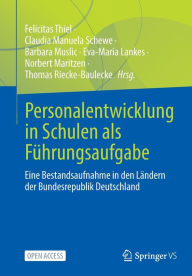 Title: Personalentwicklung in Schulen als Führungsaufgabe: Eine Bestandsaufnahme in den Ländern der Bundesrepublik Deutschland, Author: Felicitas Thiel