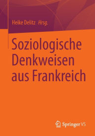 Title: Soziologische Denkweisen aus Frankreich, Author: Heike Delitz