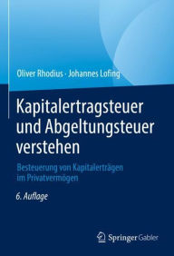 Title: Kapitalertragsteuer und Abgeltungsteuer verstehen: Besteuerung von Kapitalerträgen im Privatvermögen, Author: Oliver Rhodius