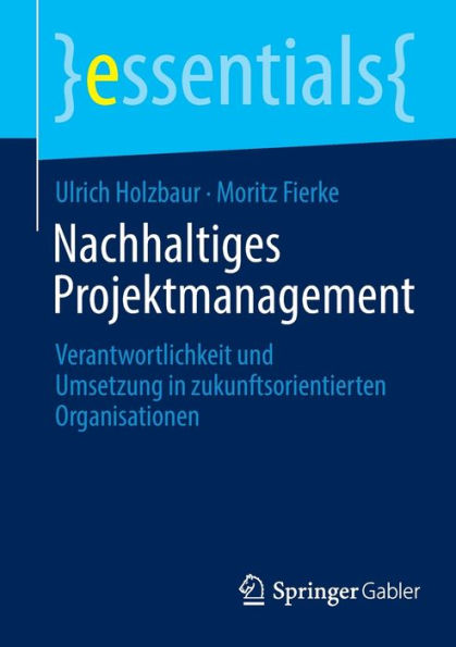 Nachhaltiges Projektmanagement: Verantwortlichkeit und Umsetzung in zukunftsorientierten Organisationen