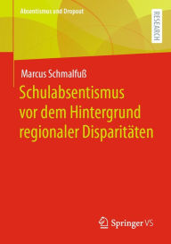 Title: Schulabsentismus vor dem Hintergrund regionaler Disparitäten, Author: Marcus Schmalfuß