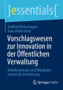 Vorschlagswesen zur Innovation in der Öffentlichen Verwaltung: Mitarbeiterinnen und Mitarbeiter treiben die Veränderung