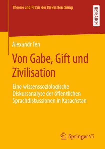 Von Gabe, Gift und Zivilisation: Eine wissenssoziologische Diskursanalyse der öffentlichen Sprachdiskussionen Kasachstan
