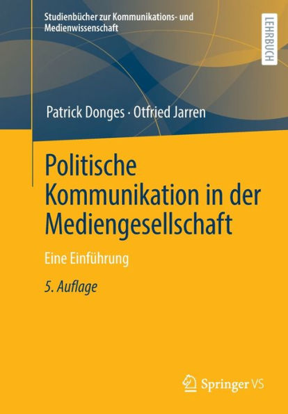 Politische Kommunikation der Mediengesellschaft: Eine Einführung