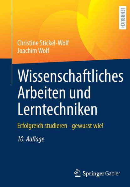 Wissenschaftliches Arbeiten und Lerntechniken: Erfolgreich studieren - gewusst wie!