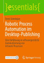 Robotic Process Automation im Desktop-Publishing: Eine Einführung in softwaregestützte Automatisierung von Artwork-Prozessen