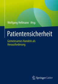 Title: Patientensicherheit: Gemeinsames Handeln als Herausforderung, Author: Wolfgang Hellmann