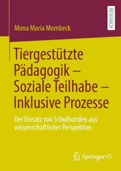 Tiergestï¿½tzte Pï¿½dagogik - Soziale Teilhabe - Inklusive Prozesse: Der Einsatz von Schulhunden aus wissenschaftlicher Perspektive