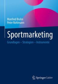 Title: Sportmarketing: Grundlagen - Strategien - Instrumente, Author: Manfred Bruhn