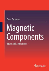 Title: Magnetic Components: Basics and applications, Author: Peter Zacharias