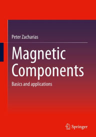 Title: Magnetic Components: Basics and applications, Author: Peter Zacharias