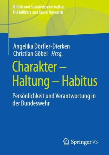 Charakter - Haltung Habitus: Persï¿½nlichkeit und Verantwortung der Bundeswehr