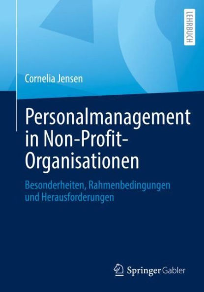 Personalmanagement Non-Profit-Organisationen: Besonderheiten, Rahmenbedingungen und Herausforderungen