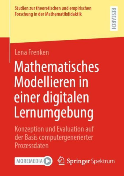 Mathematisches Modellieren einer digitalen Lernumgebung: Konzeption und Evaluation auf der Basis computergenerierter Prozessdaten