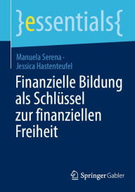 Title: Finanzielle Bildung als Schlüssel zur finanziellen Freiheit, Author: Manuela Serena
