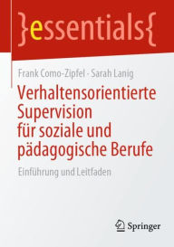 Title: Verhaltensorientierte Supervision fï¿½r soziale und pï¿½dagogische Berufe: Einfï¿½hrung und Leitfaden, Author: Frank Como-Zipfel