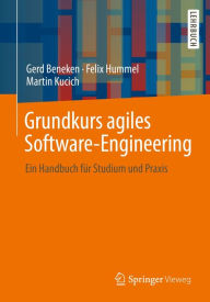 Title: Grundkurs agiles Software-Engineering: Ein Handbuch für Studium und Praxis, Author: Gerd Beneken