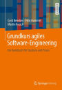 Grundkurs agiles Software-Engineering: Ein Handbuch fï¿½r Studium und Praxis