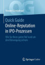 Quick Guide Online-Reputation in IPO-Prozessen: Wie Sie Ihren guten Ruf rund um den Bï¿½rsengang sichern