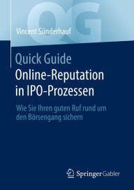 Title: Quick Guide Online-Reputation in IPO-Prozessen: Wie Sie Ihren guten Ruf rund um den Börsengang sichern, Author: Vincent Sünderhauf