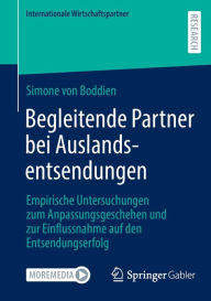 Title: Begleitende Partner bei Auslandsentsendungen: Empirische Untersuchungen zum Anpassungsgeschehen und zur Einflussnahme auf den Entsendungserfolg, Author: Simone von Boddien